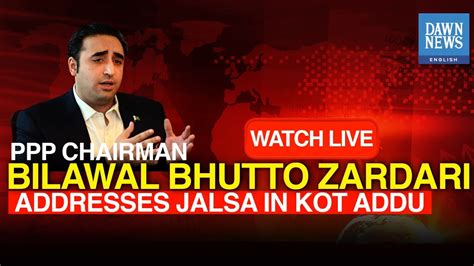 Ppp Chairman Bilawal Bhutto Zardari Addresses Jalsa In Kot Addu