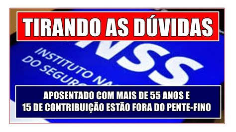 TIRANDO AS DÚVIDAS APOSENTADOS MAIS DE 55 ANOS E 15 DE BENEFÍCIO