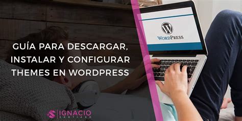 Cómo Descargar Instalar y Configurar la PLANTILLA en WordPress