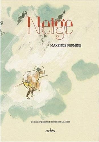 Neige Maxence Fermine A Propos De Livres