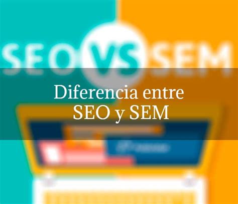 Diferencia Entre Seo Y Sem Aprende Sobre Posicionamiento Beaspaces