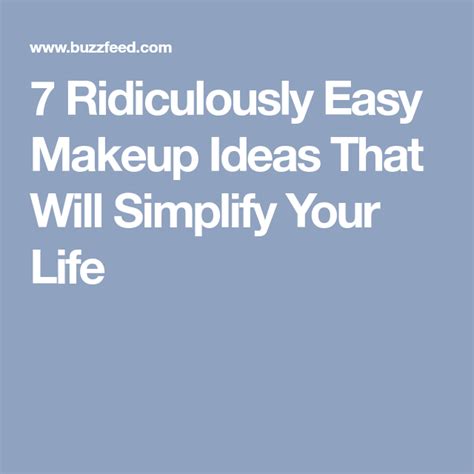 7 Ridiculously Easy Makeup Ideas That Will Simplify Your Life Makeup