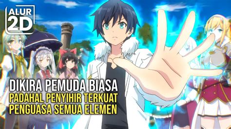 Ditransfer Ke Isekai Jadi Penyihir Terkuat Penguasa Semua Elemen Youtube