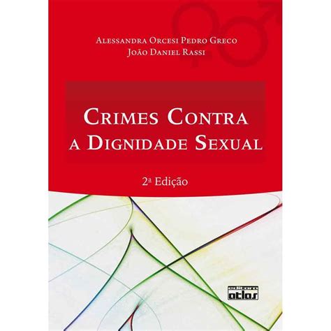 Crime Contra A Dignidade Sexual - Amazon.com: Crimes Contra a Dignidade Sexual: 9788522461349: Alessandra ...
