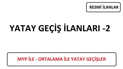 YATAY GEÇİŞ İLANLARI GELDİ 2 MYP İLE ORTALAMA İLE YATAY GEÇİŞ AÇAN