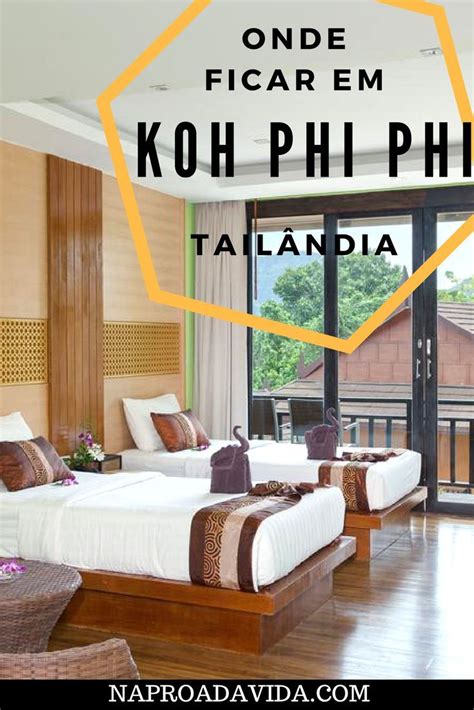 Onde Ficar Em Koh Phi Phi Tailândia Dicas De Hotéis E Resorts Nas Sete Praias Paradisíacas