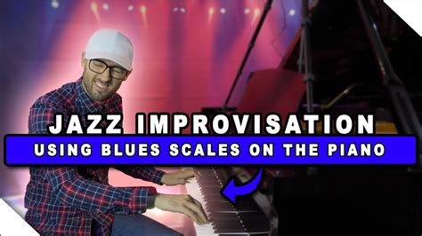 How To Do Jazz Improvisation On The Piano Blues Scales Youtube