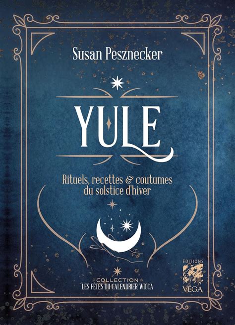 Amazon Yule Rituels Recettes Coutumes Du Solstice D Hiver