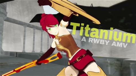 Titanium Rwby Amv Pyrrha Youtube