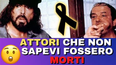 ATTORI Famosi Che Non Sapevi Fossero MORTI YouTube