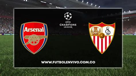 Arsenal vs Sevilla EN VIVO hoy por Champions League Fútbol en vivo