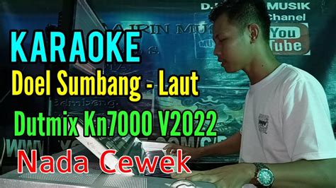 Laut Doel Sumbang Dutmix Karaoke Kn7000 Nada Wanita YouTube