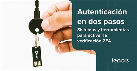 Autenticaci N En Dos Pasos Sistemas Para Activar La Verificaci N Fa