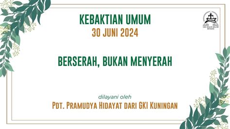 KEBAKTIAN MINGGU 30 JUNI 2024 Pdt Pramudya Hidayat Dari GKI Kuningan