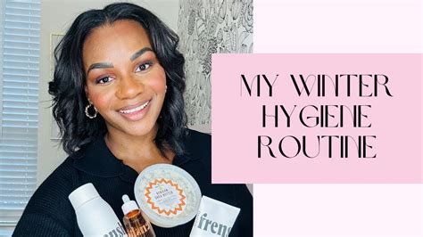 My Winter Hygiene Routine Elevate Your Cold Weather Self Care Youtube