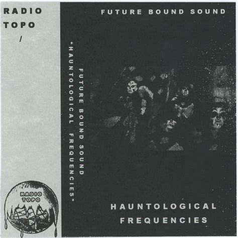 Fantastique Hq › Future Bound Sound Hauntological Frequencies Cs Radio Topo 10