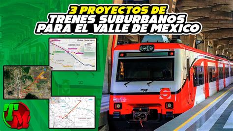 Proyectos De Trenes Suburbanos Para El Valle De M Xico Youtube