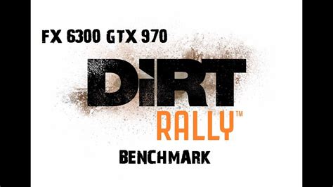 Dirt Rally Benchmark Ultra Preset FX 6300 GTX 970 YouTube