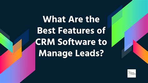 Ppt What Are The Best Features Of Crm Software To Manage Leads