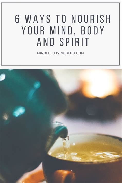 6 Ways To Nourish Your Mind Body And Spirit Mindful Living Guided