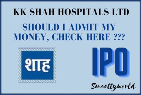 Kk Shah Hospitals Ipo Offering Insights Into The Latest Healthcare