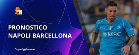 Pronostico Napoli Barcellona Con Quote Del Match Di Champions League