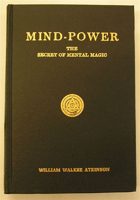 Mind Power The Secret Of Mental Magic Atkinson William Walker