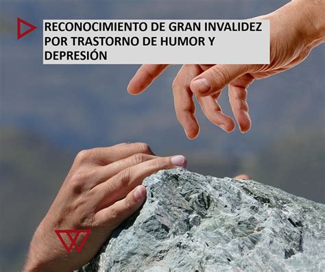 Gran invalidez por trastorno de humor y depresión Velazquez y Villa