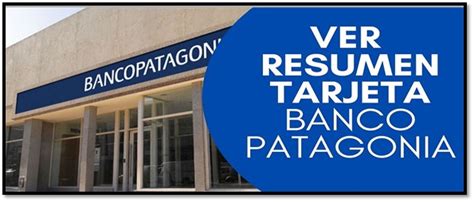 Como Ver Resumen De Tarjeta Visa Banco Patagonia Como Obtener