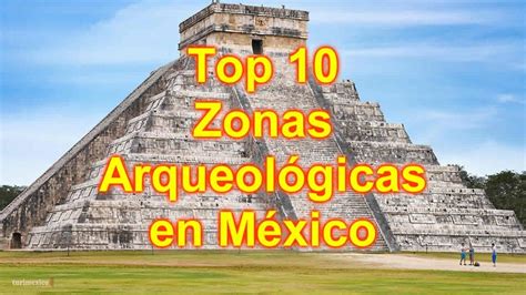 Top 10 Zonas Arqueológicas en México YouTube