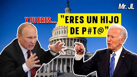 Biden Llama A Putin Un Hijo De P T Loco Y Putin Reacciona Youtube