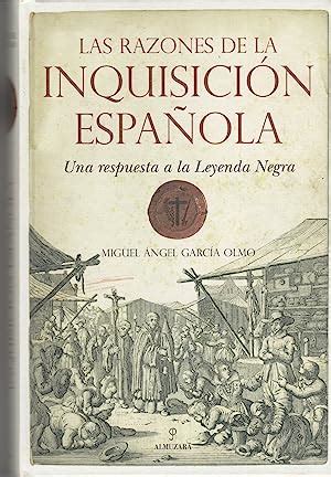 LAS RAZONES DE LA INQUISICIÓN ESPAÑOLA Una Respuesta A La Leyenda Negra