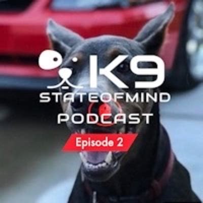 The K9 State Of Mind Podcast A Podcast On Spotify For Podcasters