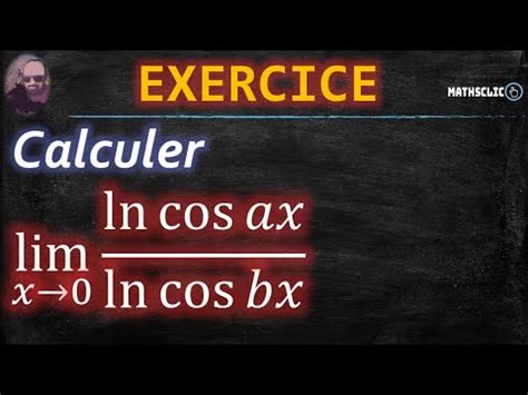 MATHSCLIC EXERCICE POST BAC CALCUL DE LA LIMITE DE ln cos𝑎𝑥 ln