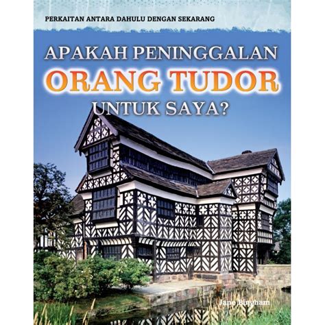 Perkaitan Antara Dahulu Dengan Sekarang Apakah Peninggalan Orang Tudor