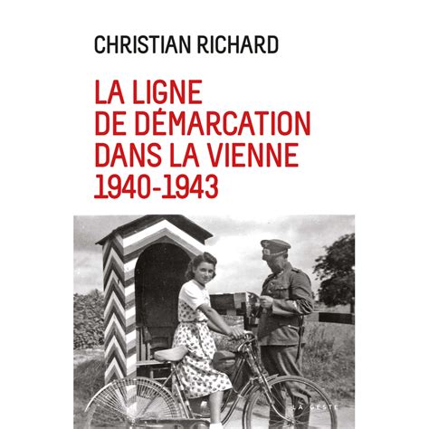 La ligne de démarcation dans la Vienne 1940 1943 Témoignages