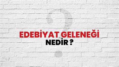 Edebiyat Gelene I Nedir Ne Demek T B Tak Ansiklopedi Ile Edebiyat