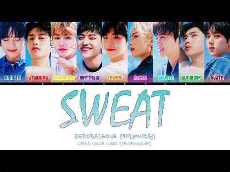 ZEROBASEONE 제로베이스원 SWEAT LYRICS COLOR CODED HAN ROM ENG YouTube