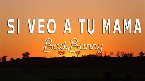 Bad Bunny Si Veo a Tu Mamá Letra Lyrics YouTube