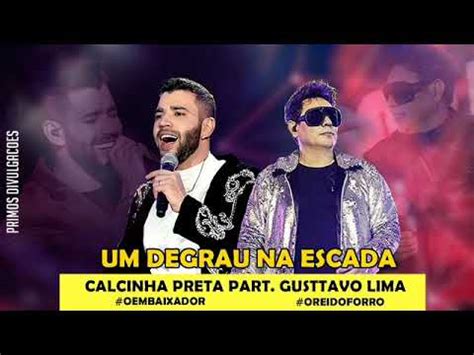 Um Degrau Na Escada Calcinha Preta Anos Part Gusttavo Lima Youtube