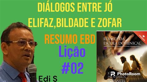 RESUMO EBD PECC O DIÁLOGO ENTRE JÓ ELIFAZ BILDADE E ZOFAR LIÇÃO