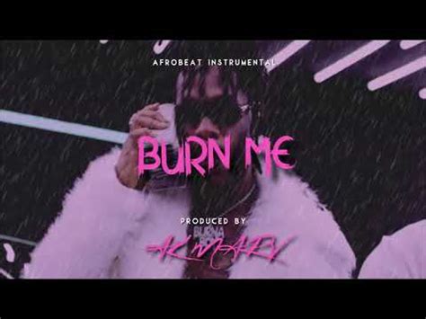 BURN ME Burna Boy X Joeboy Type Beat Afro Beat X Afro Fusion