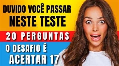 QUIZ CONHECIMENTOS GERAIS 20 PERGUNTAS TESTE SEU CÉREBROO Teste