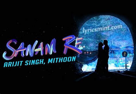 Sanam Re Lyrics Title Song Arijit Singh Mithoon