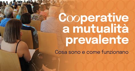 Cooperative A Mutualità Prevalente Cosa Sono E Come Funzionano Oltro