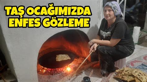 KÖY EVİMİZİN TAŞ OCAĞINDA GÖZLEME YAPIYORUZ ŞEHİRDEN KÖYE GÖÇ ETTİK