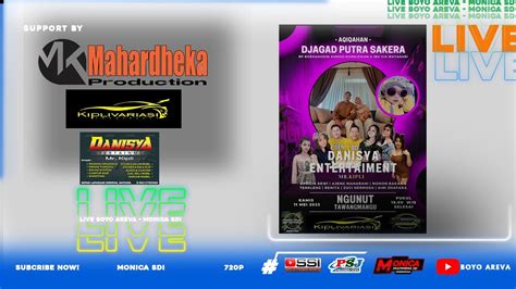 Liveaqiqohan Djagad Putra Sakera Danisya Entertainment Mahardeka