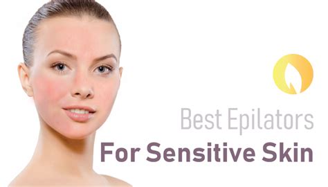 Best Epilator for Sensitive Skin - Top 5