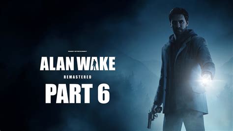 Alan Wake Remastered Gameplay Walkthrough Part 6 Departure