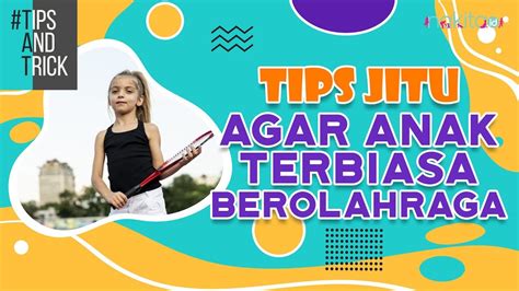 Tips Jitu Agar Anak Terbiasa Berolahraga Youtube